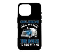 Carcasa para iPhone 16 Pro Trucking Don't Judge Me Until You Have The Ball Truck Driver