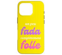 Carcasa para iPhone 16 Pro Un Peu Fada Complètement Folle Humour Femme Fille Cadeau