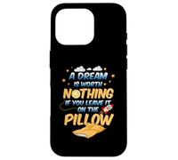Carcasa para iPhone 16 Pro Un sueño no Vale Nada si lo dejas en la Almohada