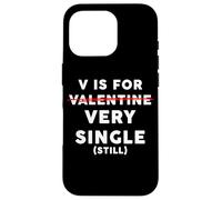 Carcasa para iPhone 16 Pro V is for Very Single (Still) - Funny Anti-Valentine's Quote