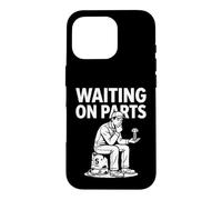 Carcasa para iPhone 16 Pro Waiting On Parts Sarcastic Funny Mechanic Garage