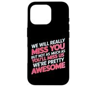 Carcasa para iPhone 16 Pro We’ll Miss You But You’ll Miss Us More -