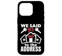 Carcasa para iPhone 16 Pro We Said Yes To The Address 2026 First Time Homeowner Couples