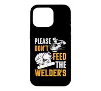 Carcasa para iPhone 16 Pro Welder Please Don't Feed The Welder's Funny Welder Welding