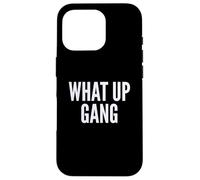 Carcasa para iPhone 16 Pro What Up Gang Fun Vlogger Influencer Joke Humor