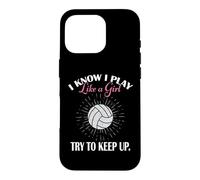 Carcasa para iPhone 16 Pro Womens I Know I Play Like A Girl Try Keep Up Volleyball