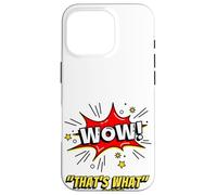 Carcasa para iPhone 16 Pro Wow That's What She Funny Quote