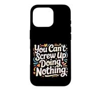 Carcasa para iPhone 16 Pro You Can't Screw Up Doing Nothing Lazy Logic Jokes -