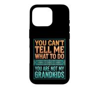 Carcasa para iPhone 16 Pro You Can't Tell Me What To Do You Are Not My Grandkids