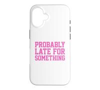Carcasa para iPhone 16 Probably Late for Something