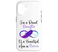 Carcasa para iPhone 16 Proud Daughter of a Beautiful Mom in Heaven Infinity Feather