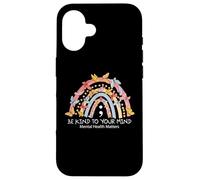 Carcasa para iPhone 16 Rainbow Be Kind To Your Mind Mental Health Matters