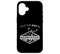 Carcasa para iPhone 16 Raqueta Retro sarcástica I Put The Bad In Badminton