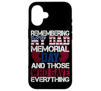 Carcasa para iPhone 16 Recordando el Día de los Caídos de Mi Papá y los Que lo dieron Todo