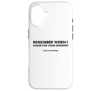 Carcasa para iPhone 16 ¿Recuerdas Cuando te pedí tu opinión? Sí, yo Tampoco.