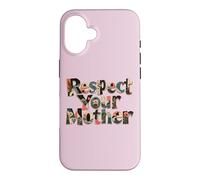 Carcasa para iPhone 16 Respect Your Mother Funny Nature Lover Día de la Madre