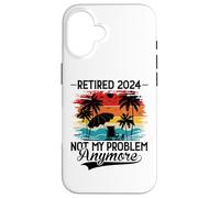 Carcasa para iPhone 16 Retired 2024 Not My Problem Anymore - Funny Retirement 2024