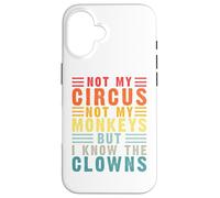 Carcasa para iPhone 16 Retro Not My Circus Not My Monkeys But I Know The Clowns