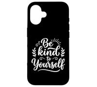 Carcasa para iPhone 16 Sé Amable contigo Mismo Amor Mental Salud Positividad