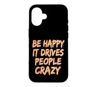 Carcasa para iPhone 16 Sé Feliz, vuelve Loca a la Gente