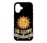 Carcasa para iPhone 16 Sé Feliz, vuelve Loca a la Gente (EN LA Parte ATRÁ