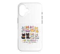 Carcasa para iPhone 16 Sé tú Mismo, Nos Gustas de Todos Modos, Gato Divertido e inclusivo