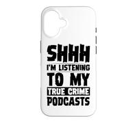 Carcasa para iPhone 16 Shhh Estoy Escuchando mis podcasts sobre crímenes Reales