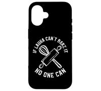 Carcasa para iPhone 16 Si Laura no Puede hornearlo, Nadie Puede nombrar a Laura