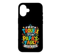Carcasa para iPhone 16 Si Nos metemos en Problemas, es Culpa de mi papá Que lo escuche