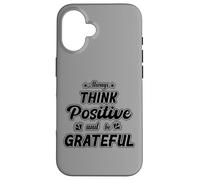 Carcasa para iPhone 16 Siempre Piensa en Positivo y sé Agradecido - Inspirador