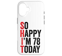 Carcasa para iPhone 16 So Happy I'm 78 Today Funny 78th Birthday Chistes 78 Cumpleaños