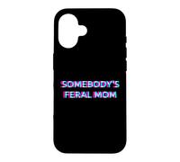 Carcasa para iPhone 16 Somebody's Feral Mom Humor Funny Matching Family Mother