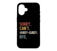 Carcasa para iPhone 16 Sorry Can't Hurdy-GUSH Bye Camisas Divertidas Amantes Hurdy-G