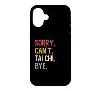Carcasa para iPhone 16 Sorry Can't Tai Chi Bye Camisas Divertidas Amantes del Tai Chi