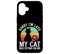 Carcasa para iPhone 16 Sorry I'm Late My Cat Was Sitting On Me Cat
