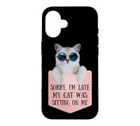 Carcasa para iPhone 16 Sorry I'm Late My Cat Was Sitting On Me Sarcastic