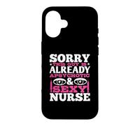Carcasa para iPhone 16 Sorry This Guy Is Alredy and Sexy Nurse Funny Nursing Nurses