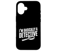 Carcasa para iPhone 16 Soy básicamente un Detective Divertido para los Amantes del Misterio