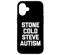 Carcasa para iPhone 16 Stone Cold Steve Autism - Divertido Dicho sarcástico Autista