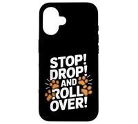 Carcasa para iPhone 16 Stop Drop and Roll Over - Divertido Entrenador de Perros