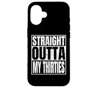 Carcasa para iPhone 16 Straight Outta My Thirties 40th Birthday Funny 40 Years Old