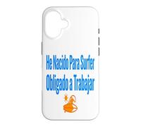 Carcasa para iPhone 16 Surf Shirt He Nacido para Surfer Trabajo Humor
