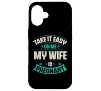 Carcasa para iPhone 16 Take It Easy On Me My Wife Is Pregnant Funny Anuncio