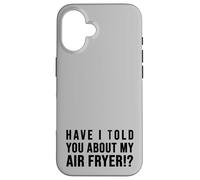 Carcasa para iPhone 16 ¿Te he hablado de mi FREIDORA DE Aire Crispy Food Lovers