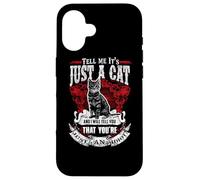 Carcasa para iPhone 16 Tell Me It Is Just A Cat Funny Kitty Cats Lovers