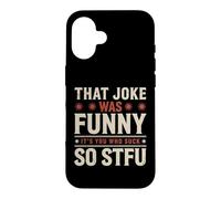 Carcasa para iPhone 16 That Joke Was Funny It's You Who Suck So STFU