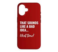Carcasa para iPhone 16 That Sounds Like a Bad Idea What Time This is a Bad Idea