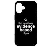 Carcasa para iPhone 16 That Wasn't Very Evidence Based of You Funny Nurse Nursing