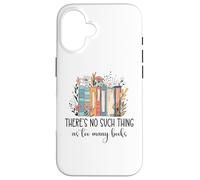 Carcasa para iPhone 16 There's No Such Thing as Too Many Books Bookish Book Reading