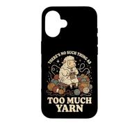 Carcasa para iPhone 16 There's No Such Thing As Too Much Yarn
